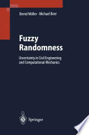 Fuzzy randomness : uncertainty in civil engineering and computational mechanics /