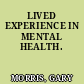 LIVED EXPERIENCE IN MENTAL HEALTH.