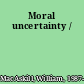 Moral uncertainty /