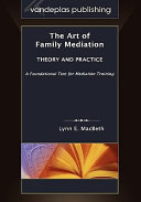 The art of family mediation : theory and practice /