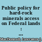 Public policy for hard-rock minerals access on Federal lands : a legal-economic analysis /