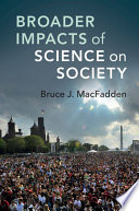 Broader impacts of science on society /
