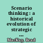 Scenario thinking : a historical evolution of strategic foresight /