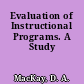 Evaluation of Instructional Programs. A Study