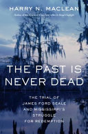 The past is never dead : the trial of James Ford Seale and Mississippi's struggle for redemption /