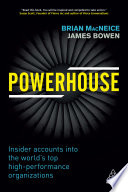 Powerhouse : insider accounts into the world's top high-performance organizations /