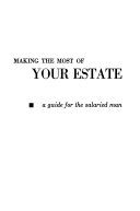 Making the most of your estate : a guide for the salaried man.