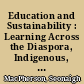 Education and Sustainability : Learning Across the Diaspora, Indigenous, and Minority Divide.