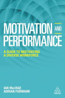 Motivation and performance : a guide to motivating a diverse workforce /