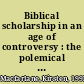 Biblical scholarship in an age of controversy : the polemical world of Hugh Broughton (1549-1612) /