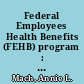 Federal Employees Health Benefits (FEHB) program : an overview  /