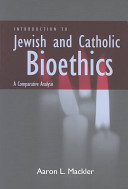Introduction to Jewish and Catholic bioethics : a comparative analysis /