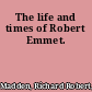 The life and times of Robert Emmet.