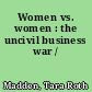 Women vs. women : the uncivil business war /