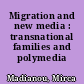 Migration and new media : transnational families and polymedia /