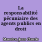 La responsabilité pécuniaire des agents publics en droit français.