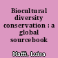 Biocultural diversity conservation : a global sourcebook /