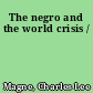 The negro and the world crisis /