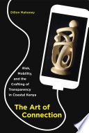 The art of connection : risk, mobility, and the crafting of transparency in coastal Kenya /