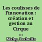 Les coulisses de l'innovation : création et gestion au Cirque du Soleil /