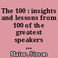 The 100 : insights and lessons from 100 of the greatest speakers and speeches ever delivered, new edition with 10 extra speeches /