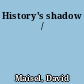 History's shadow /