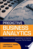Predictive business analytics : forward looking capabilities to improve business performance /