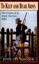To keep and bear arms : the origins of an Anglo-American right /