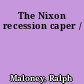 The Nixon recession caper /