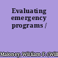Evaluating emergency programs /