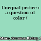 Unequal justice : a question of color /
