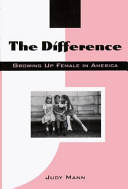The difference : growing up female in America /