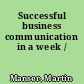 Successful business communication in a week /