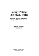 Energy policy : the REEL world : cases and materials on resources, energy, and environmental law /