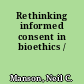 Rethinking informed consent in bioethics /