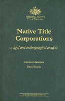 Native title corporations : a legal and anthropological analysis /