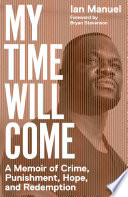 My time will come : a memoir of crime, punishment, hope, and redemption /