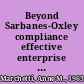 Beyond Sarbanes-Oxley compliance effective enterprise risk management /