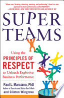 Super teams : using the principles of RESPECT to unleash explosive business performance /