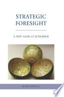 Strategic Foresight : a New Look at Scenarios.