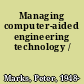 Managing computer-aided engineering technology /