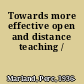 Towards more effective open and distance teaching /