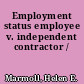 Employment status employee v. independent contractor /