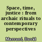 Space, time, justice : from archaic rituals to contemporary perspectives /