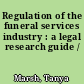 Regulation of the funeral services industry : a legal research guide /