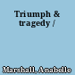 Triumph & tragedy /
