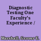 Diagnostic Testing One Faculty's Experience /