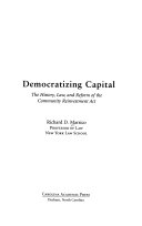 Democratizing capital : the history, law, and reform of the Community Reinvestment Act /