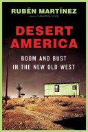 Desert America : boom and bust in the new Old West /