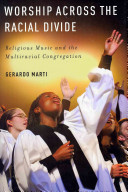 Worship across the racial divide : religious music and the multiracial congregation /